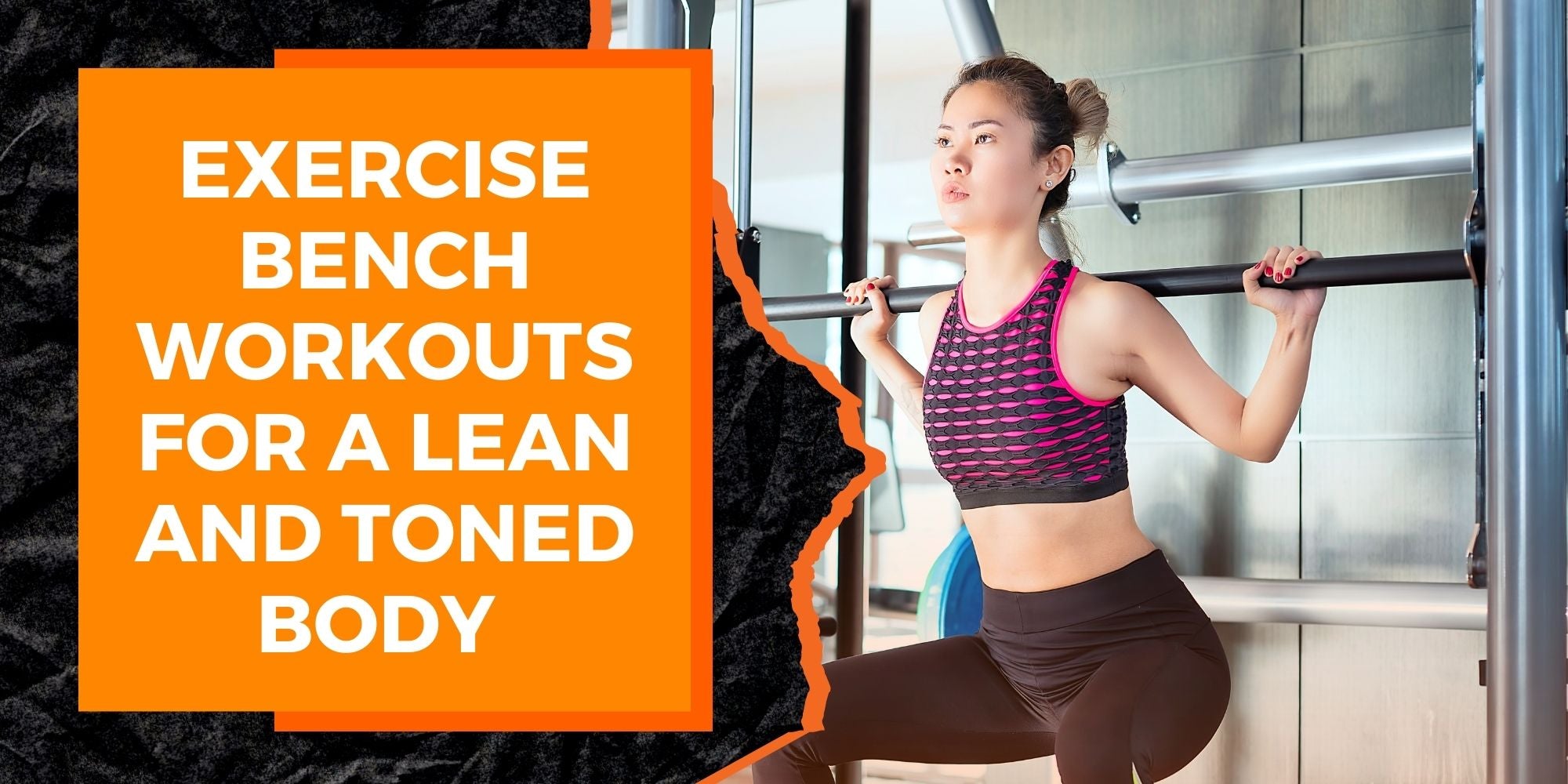 Exercise Bench Workouts for a Lean and Toned Body