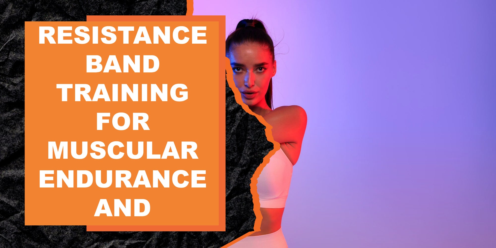 Resistance Band Training for Muscular Endurance and Strength