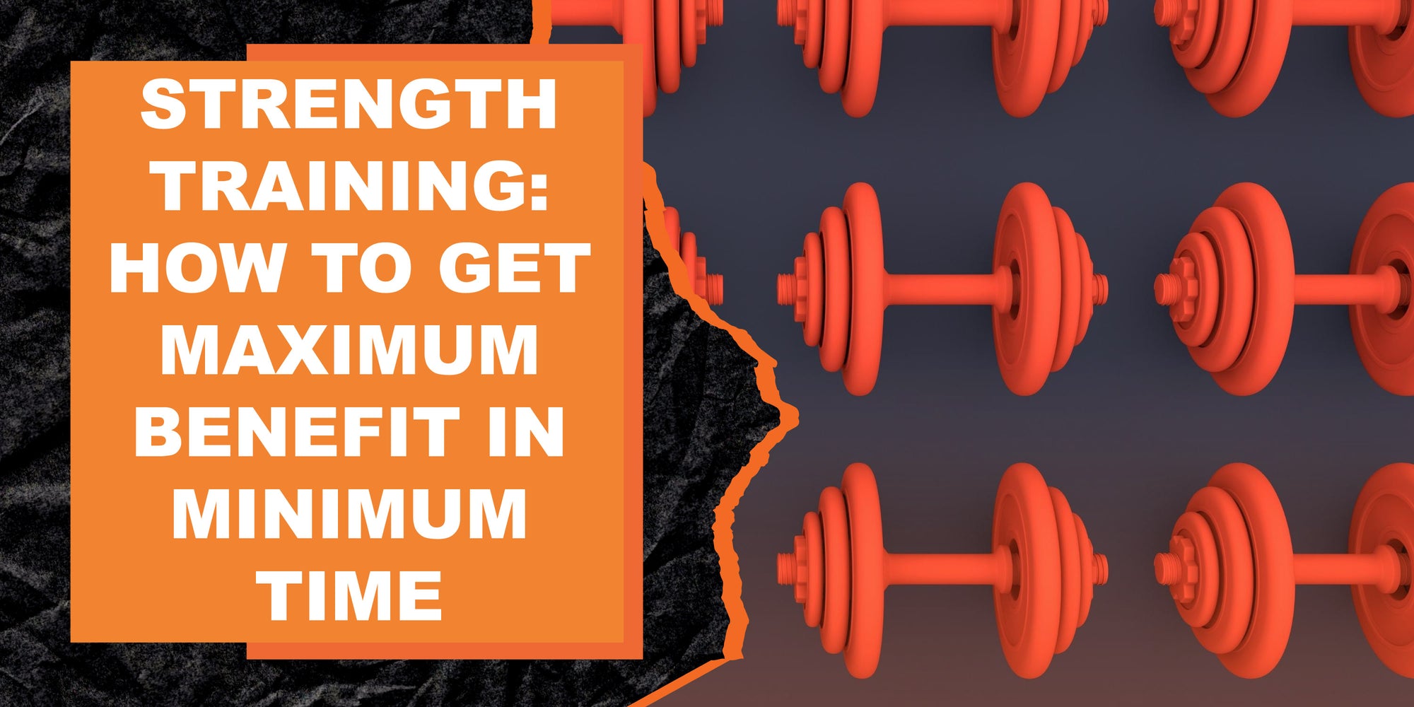 Strength Training: How to Get Maximum Benefit in Minimum Time