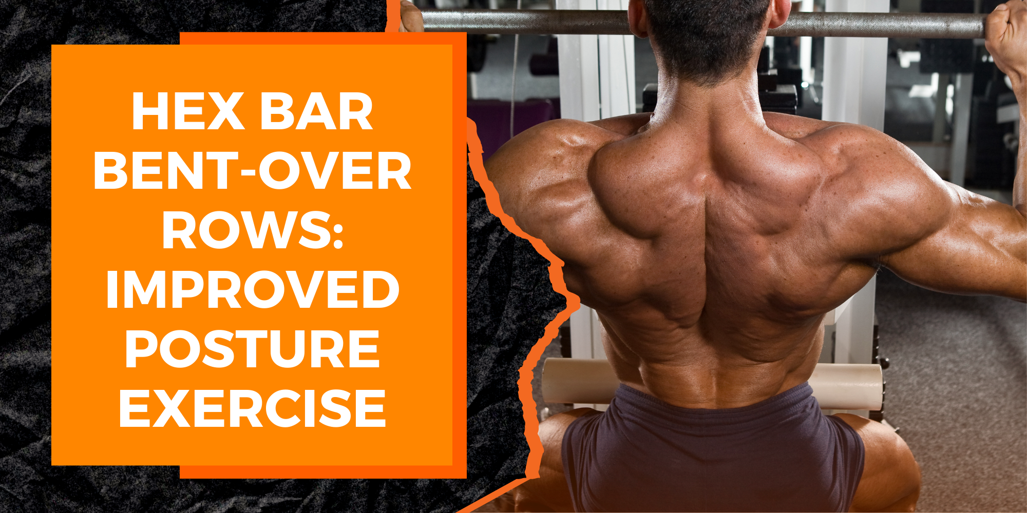 Hex Bar Bent-Over Rows: A Simple Exercise for Improved Posture