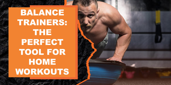 Balance Trainers: The Perfect Tool For Home Workouts | MAGMA Fitness