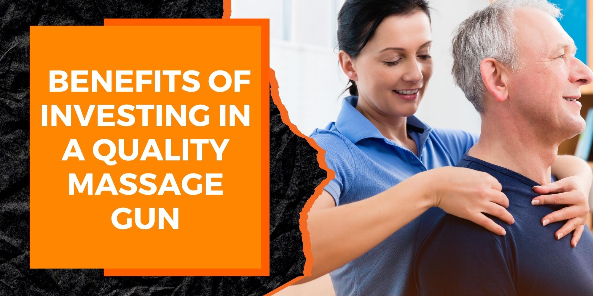 The Benefits of Investing in a Quality Massage Gun