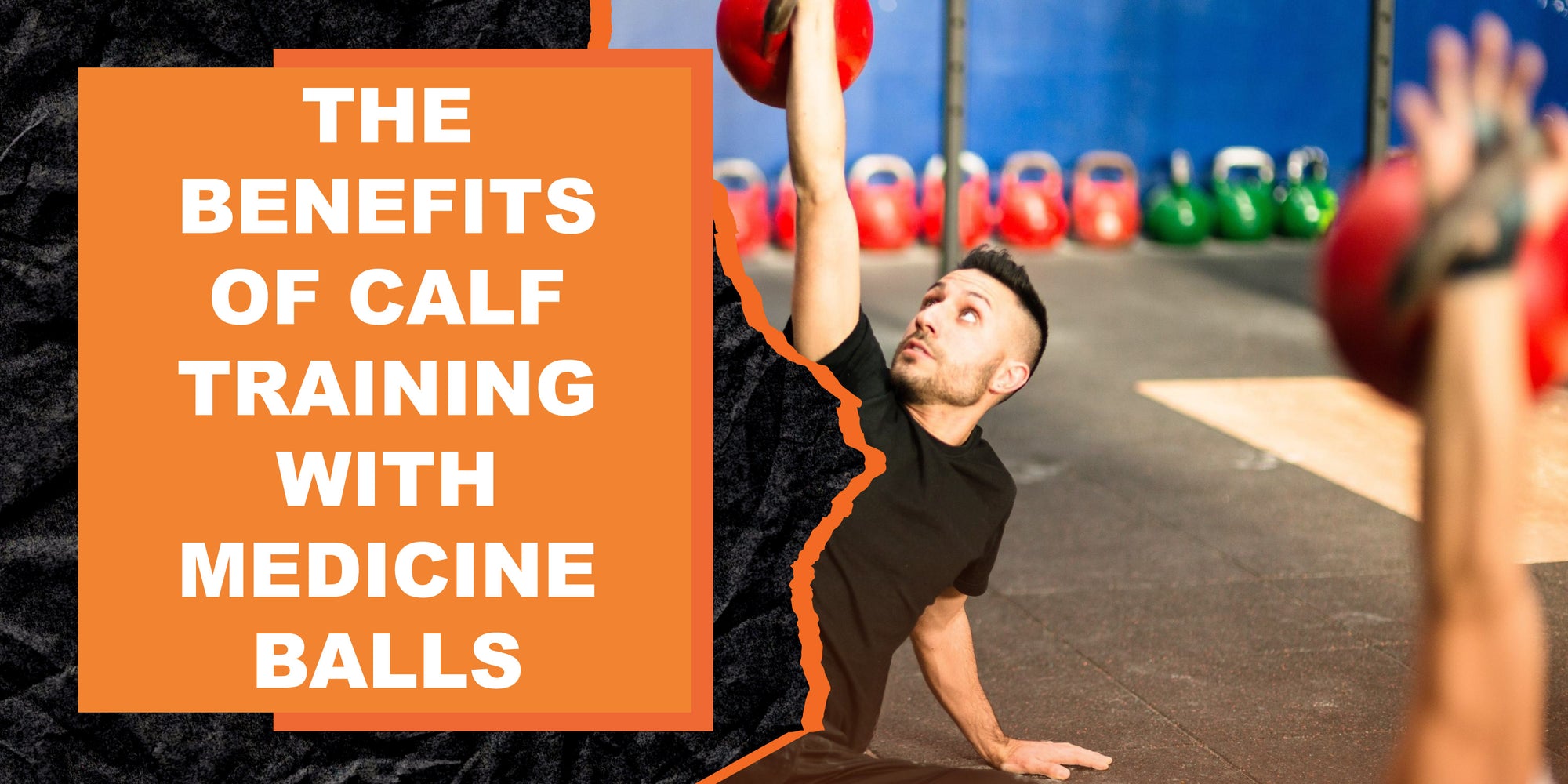 The Benefits of Calf Training with Medicine Balls