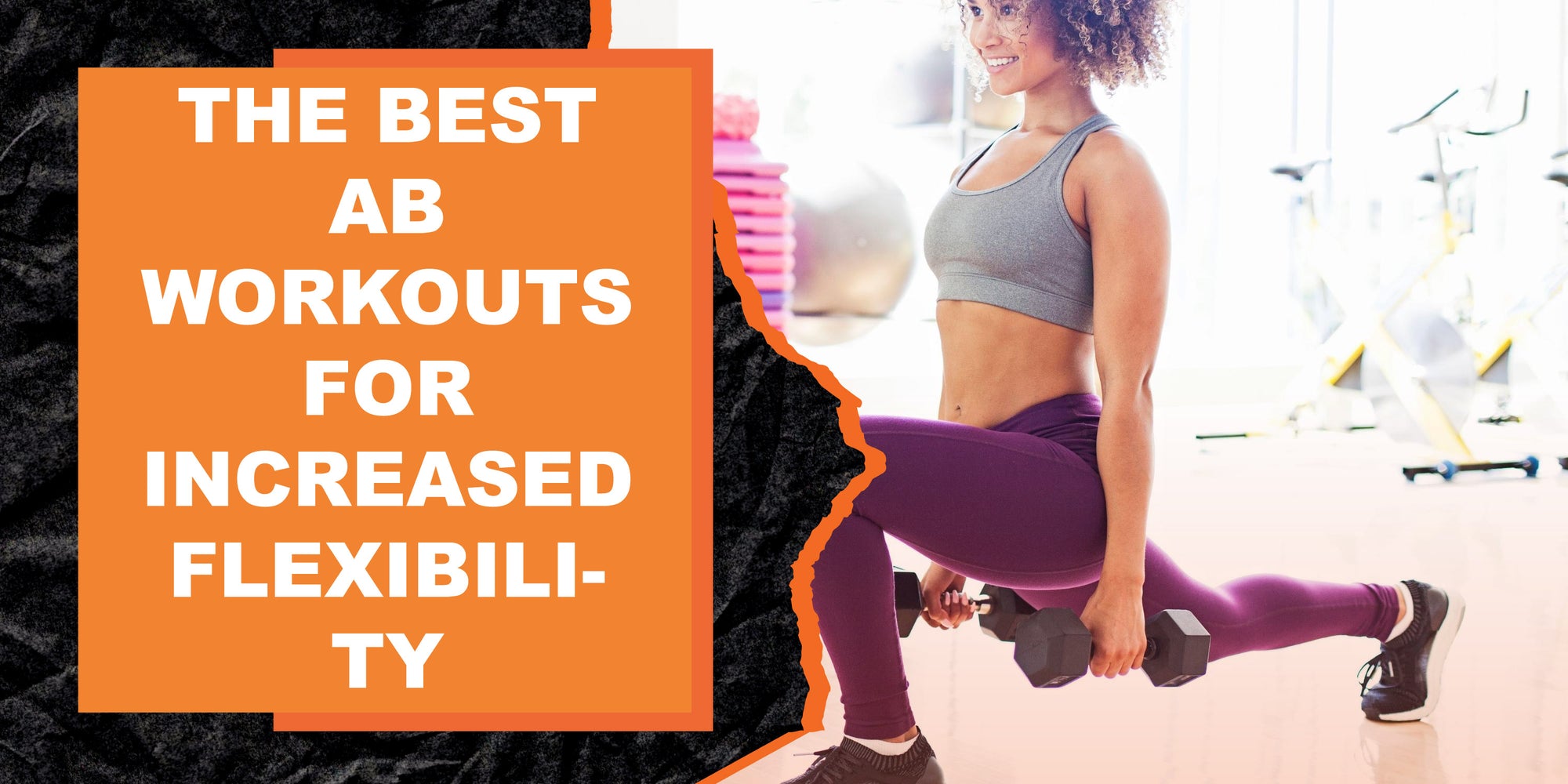 The Best Ab Workouts for Increased Flexibility