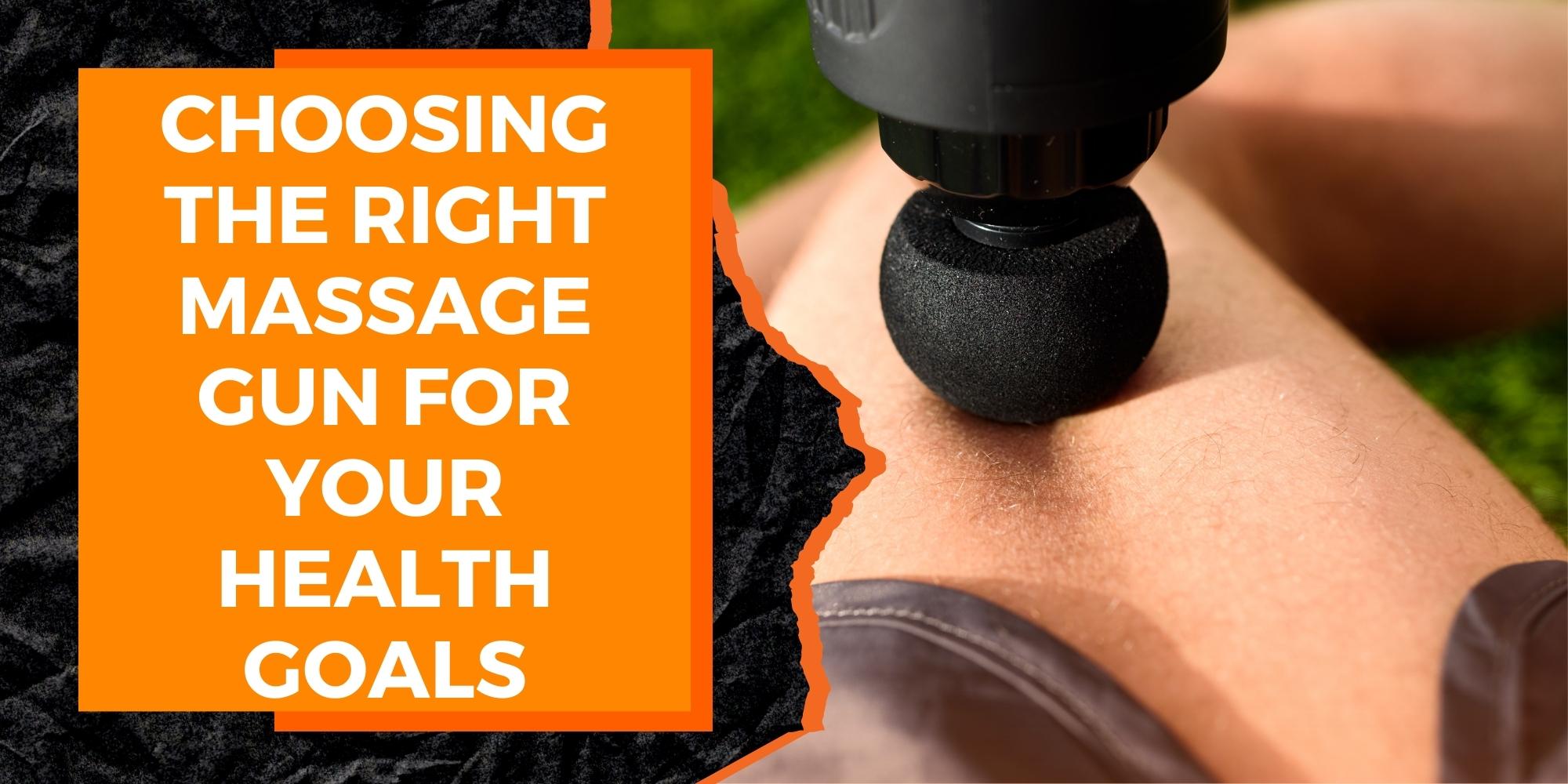 Choosing the Right Massage Gun for Your Health Goals