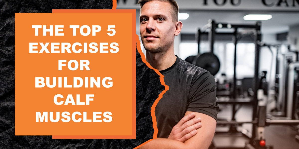 The Top 5 Exercises for Building Calf Muscles | MAGMA Fitness