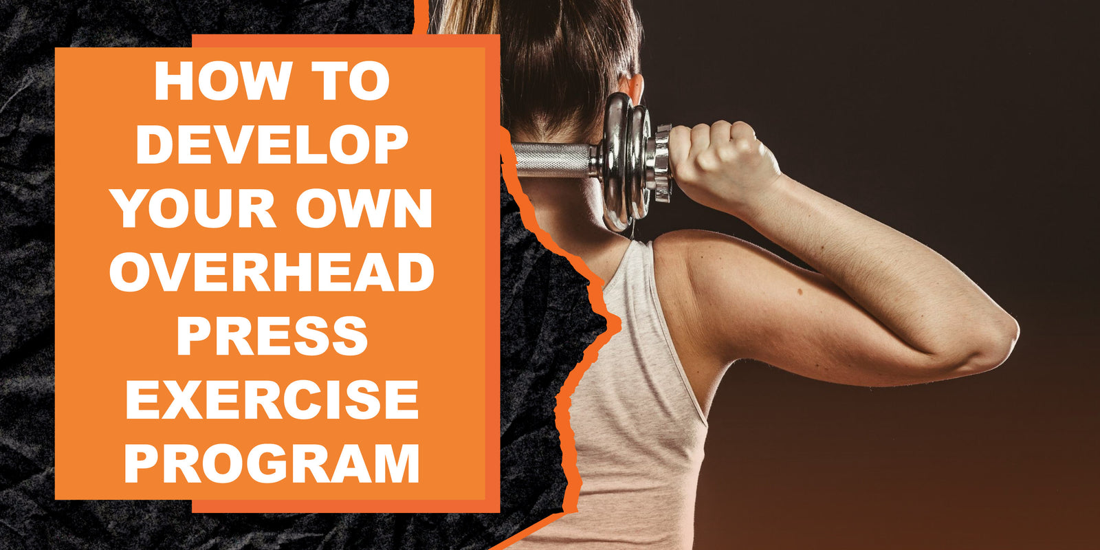 How to Develop Your Own Overhead Press Exercise Program