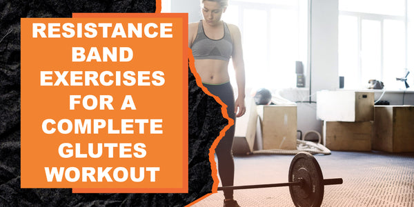 Resistance Band Exercises for a Complete Glutes Workout | MAGMA Fitness