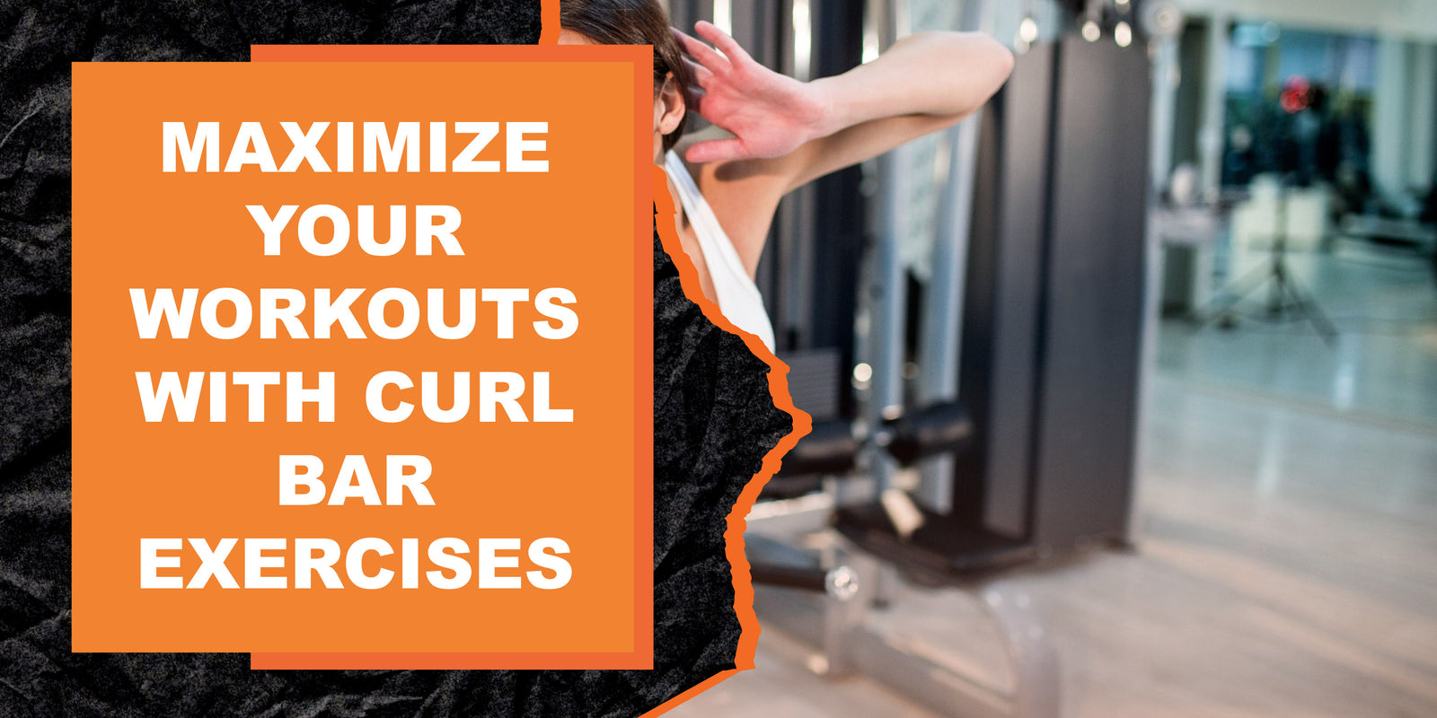 Maximize Your Workouts with Curl Bar Exercises