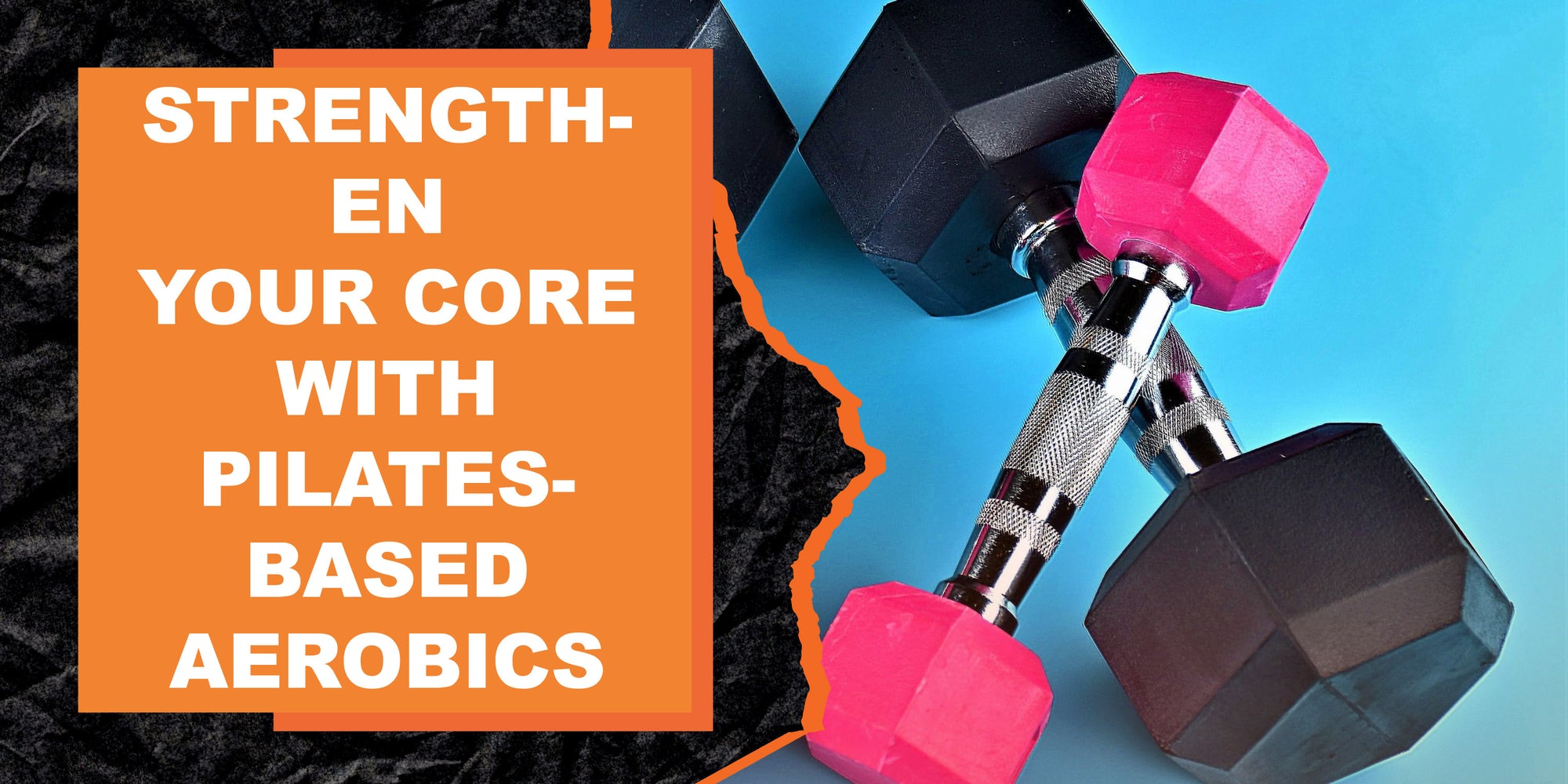 Strengthen Your Core with Pilates-Based Aerobics