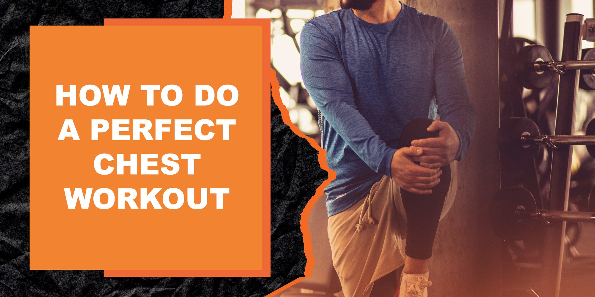 How to Do a Perfect Chest Workout