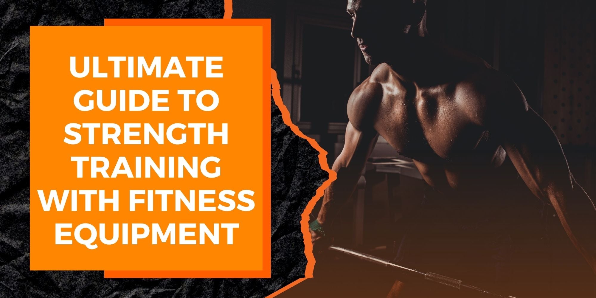 The Ultimate Guide to Strength Training with Fitness Equipment