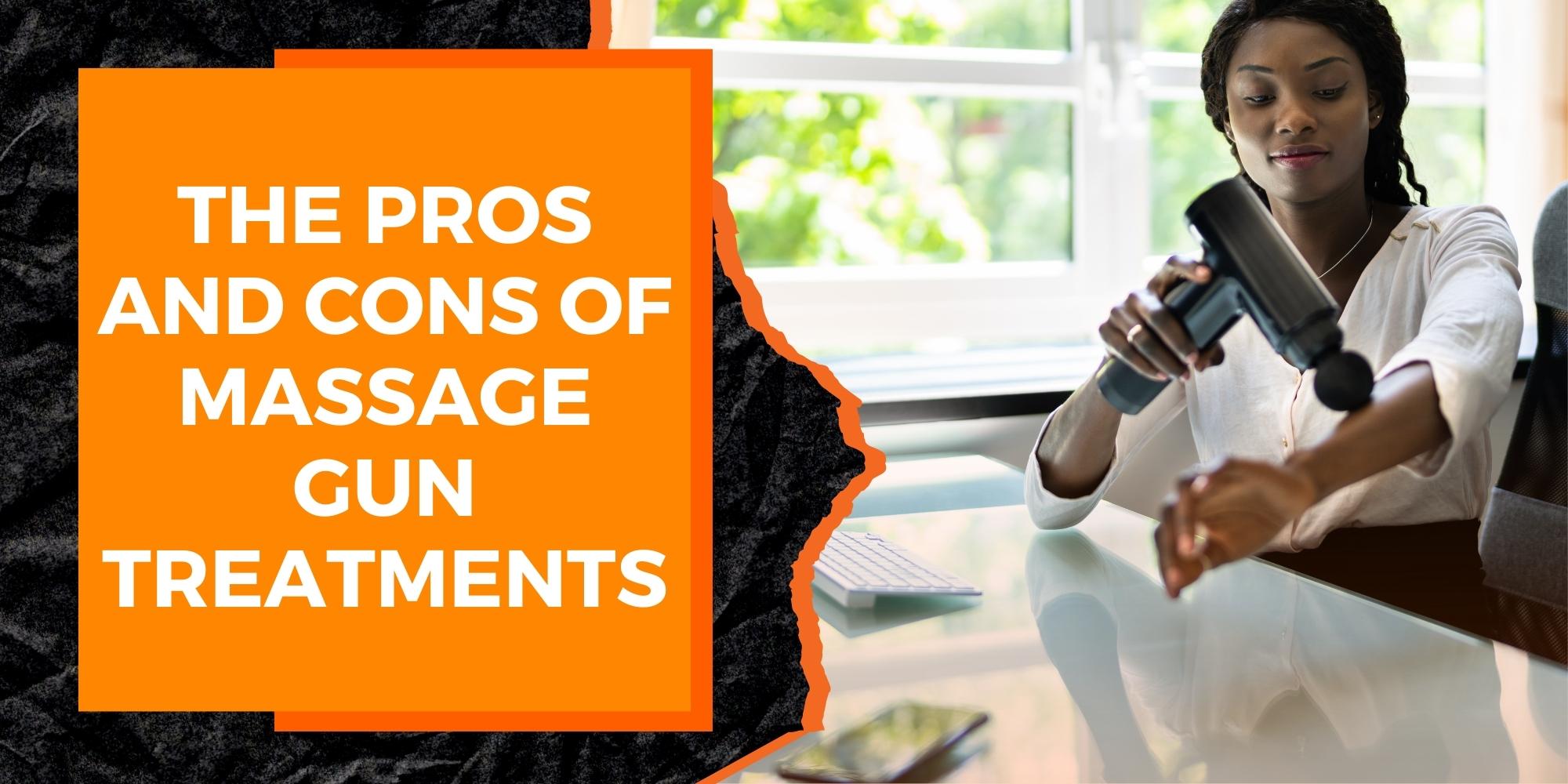 The Pros and Cons of Massage Gun Treatments