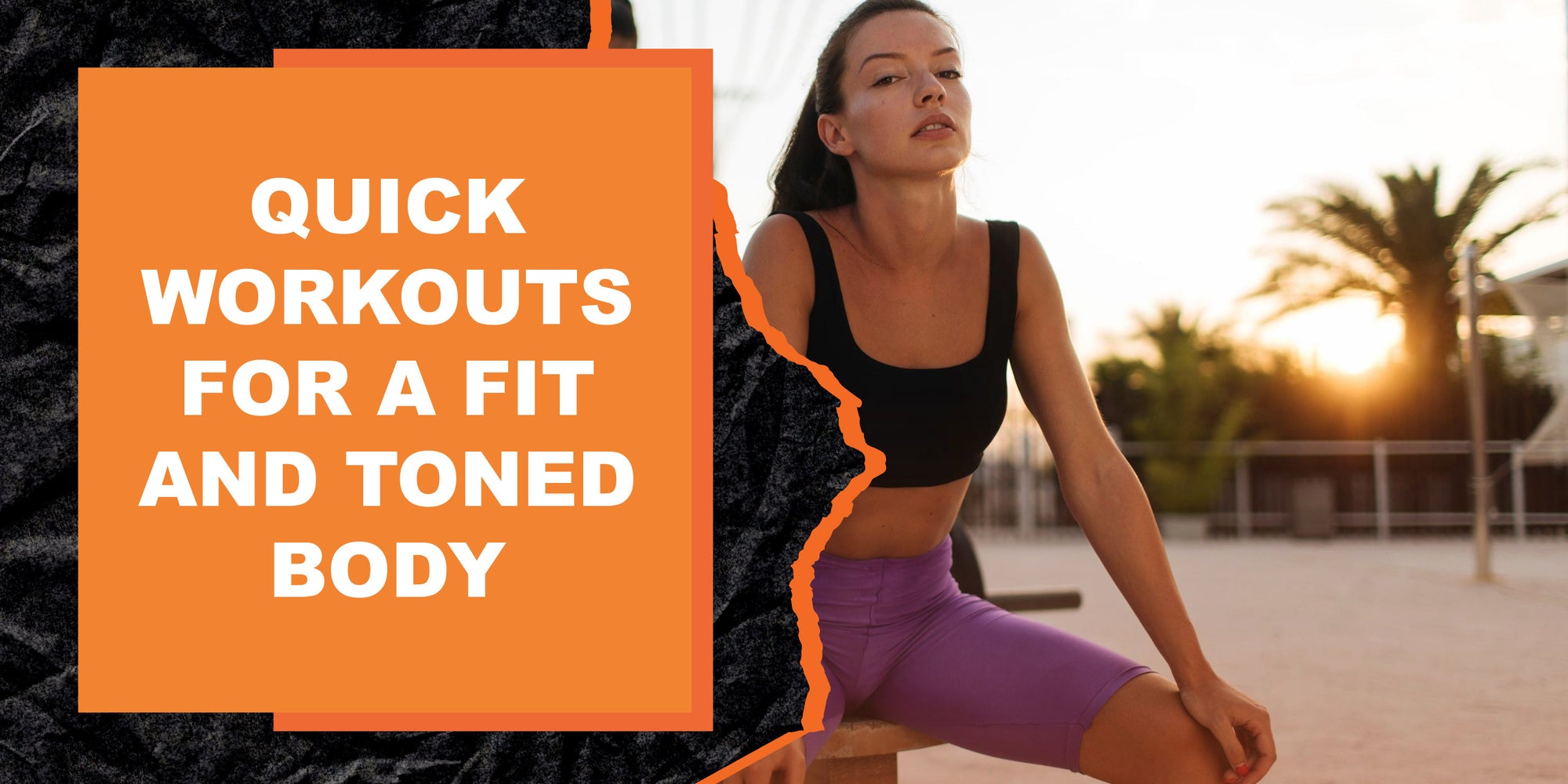 Quick Workouts for a Fit and Toned Body