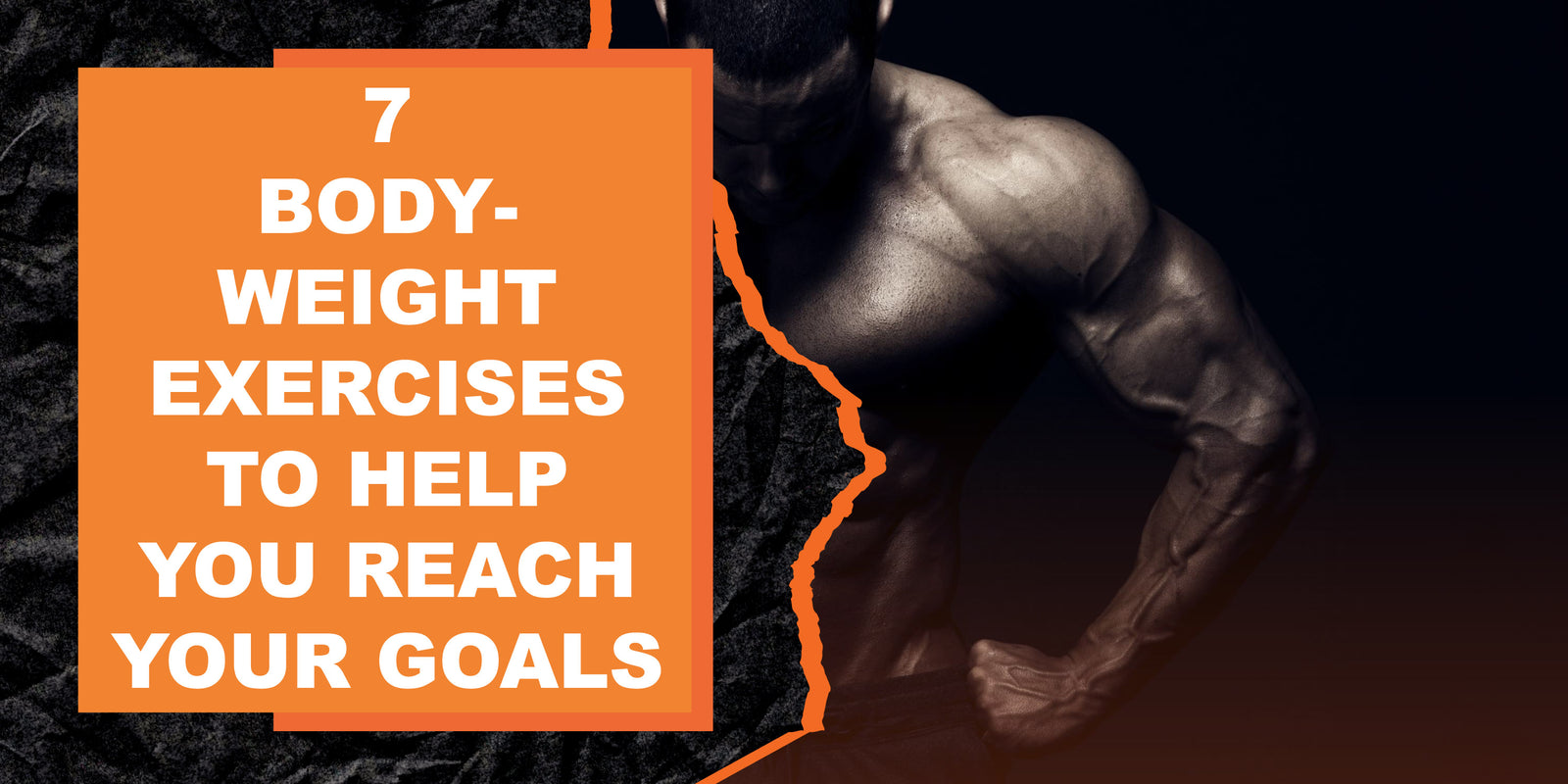 7 Bodyweight Exercises to Help You Reach Your Goals