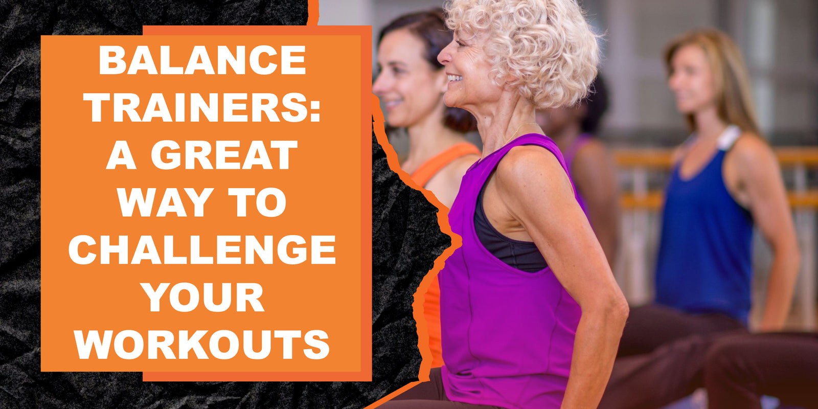 Balance Trainers: A Great Way to Challenge Your Workouts