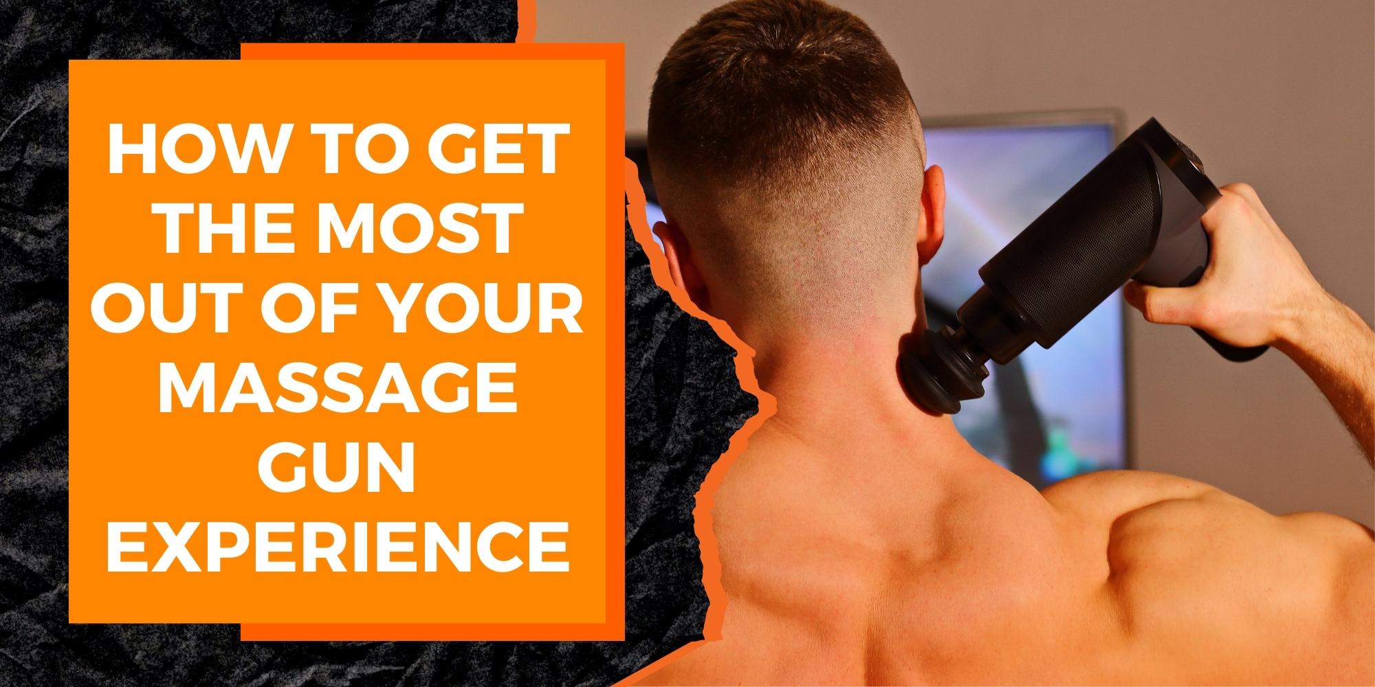 How to Get the Most Out of Your Massage Gun Experience