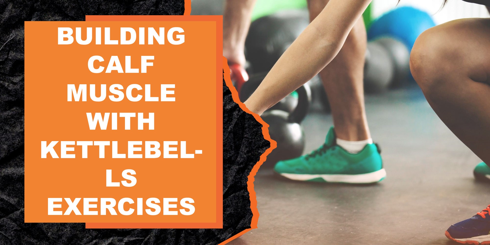Building Calf Muscle with Kettlebells Exercises