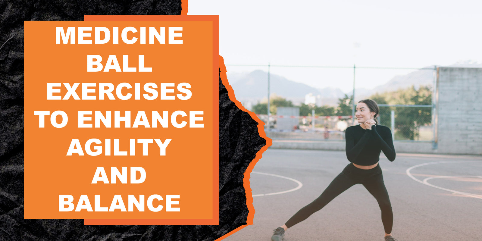 Medicine Ball Exercises to Enhance Agility and Balance MAGMA Fitness