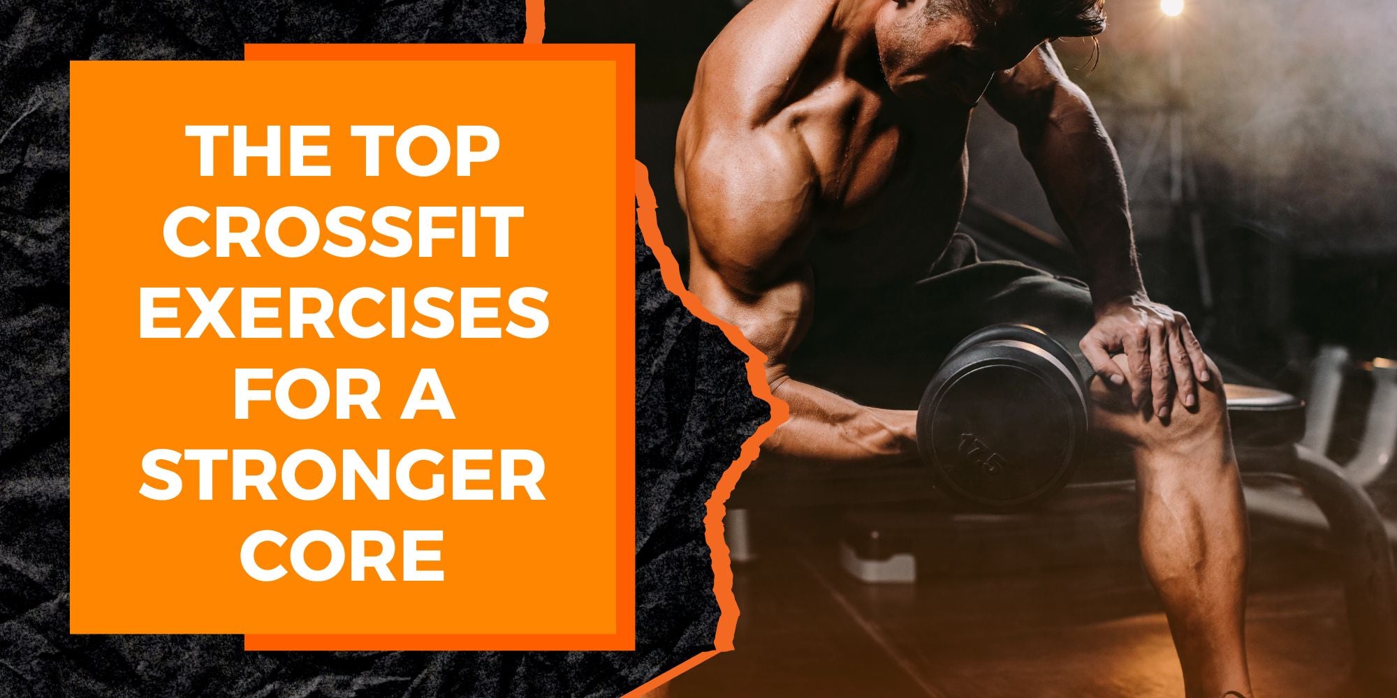 The Top CrossFit Exercises for a Stronger Core