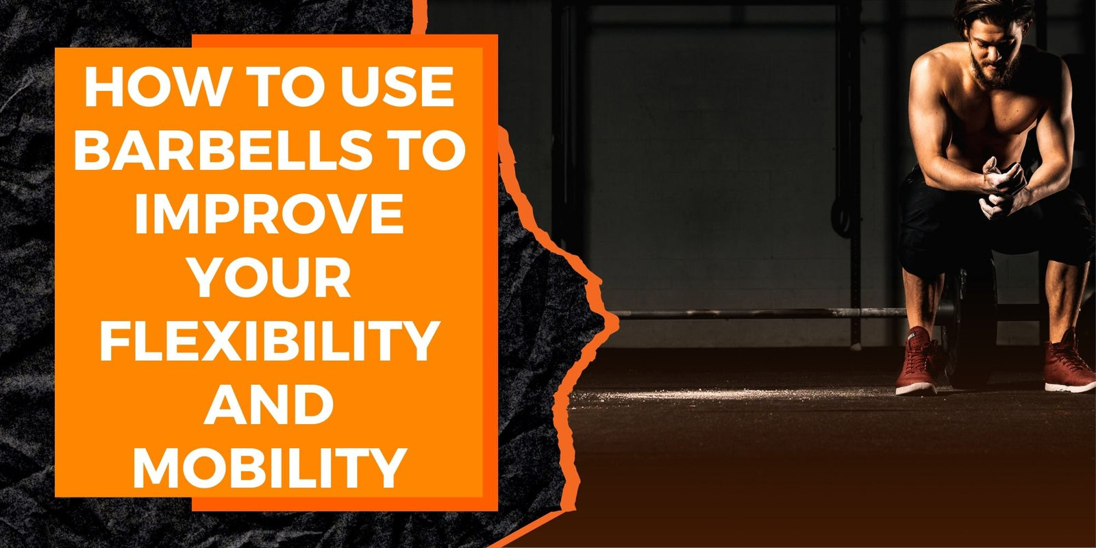 How to Use Barbells to Improve Your Flexibility and Mobility