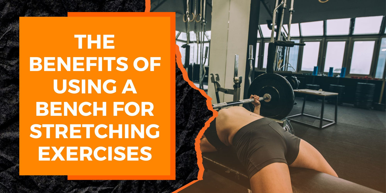 The Benefits of Using a Bench for Stretching Exercises