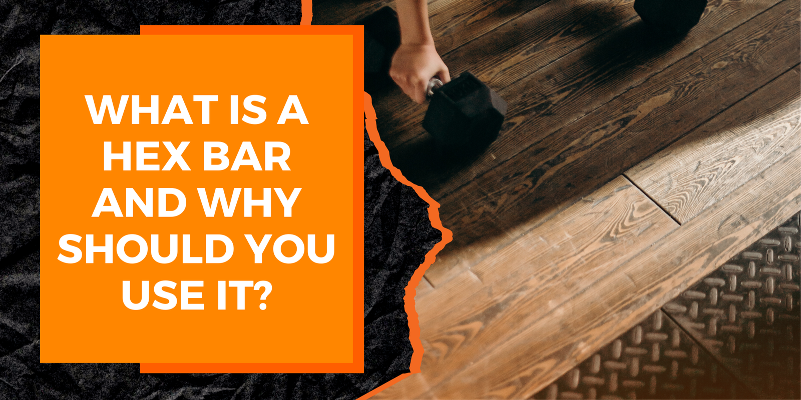 What Is a Hex Bar and Why Should You Use It?