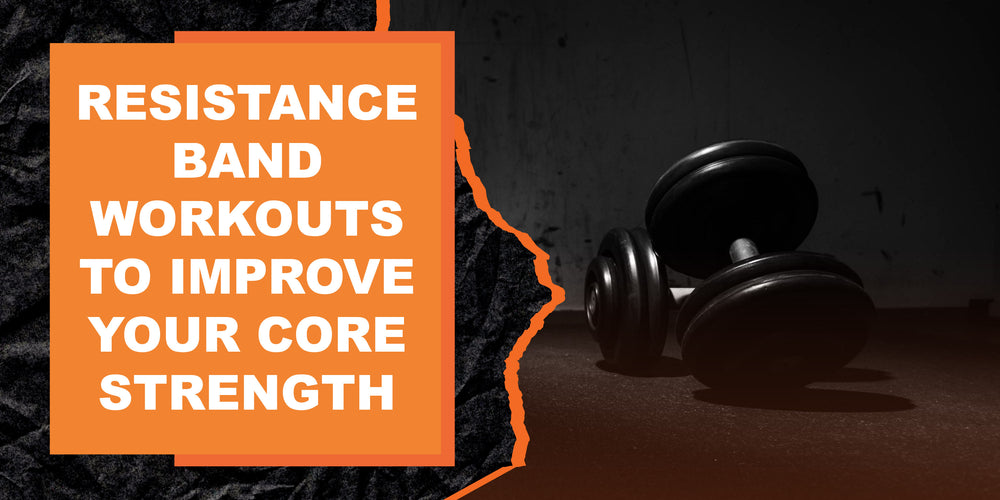 Resistance Band Workouts to Improve Your Core Strength | MAGMA Fitness