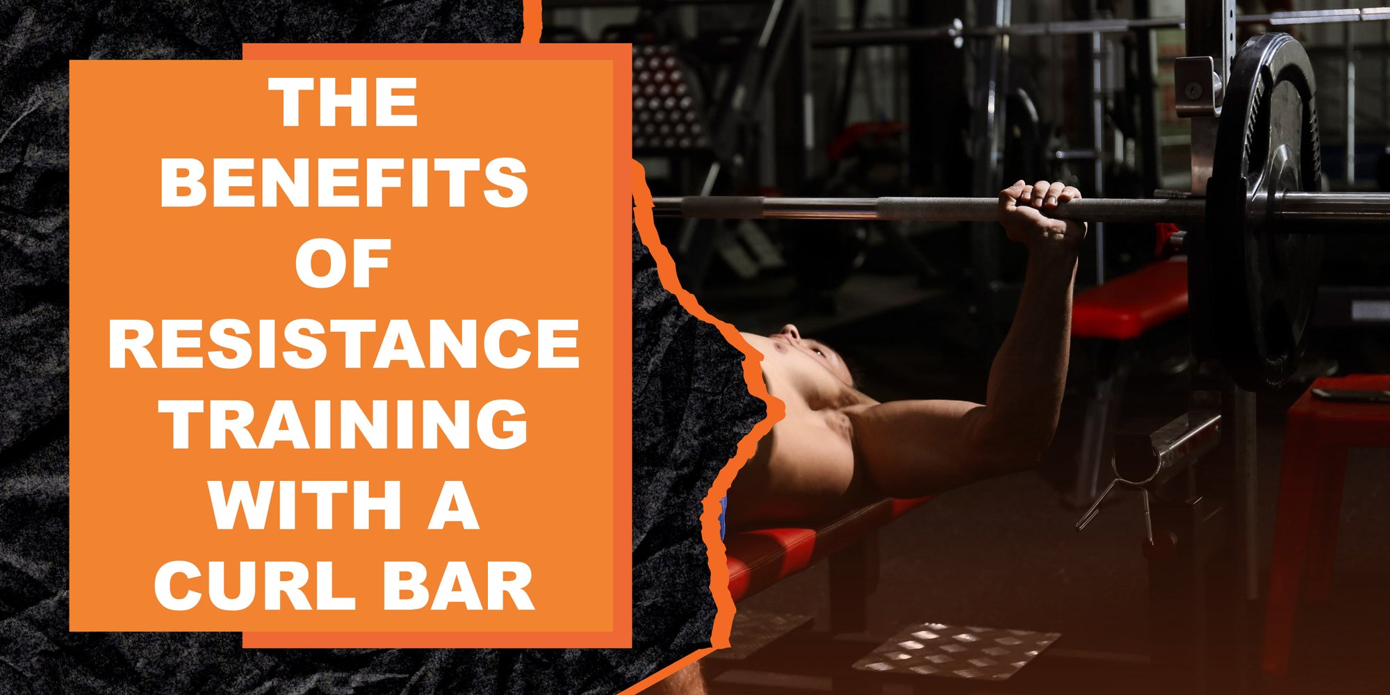 The Benefits of Resistance Training with a Curl Bar