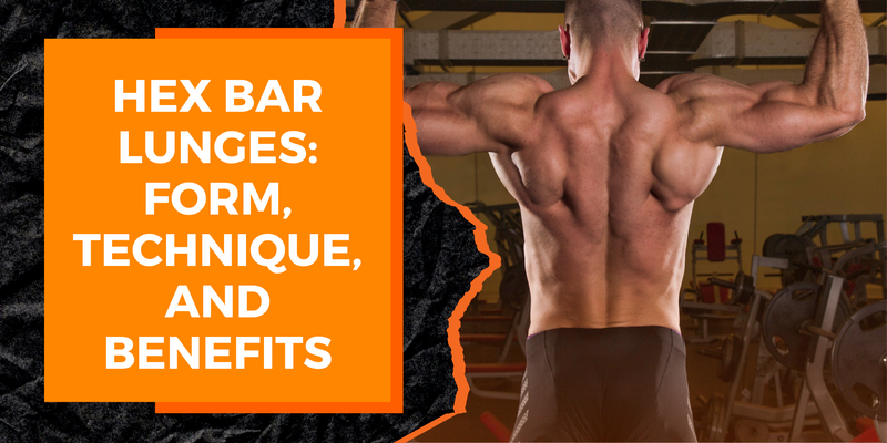 Hex Bar Lunges: Form, Technique, and Benefits | MAGMA Fitness