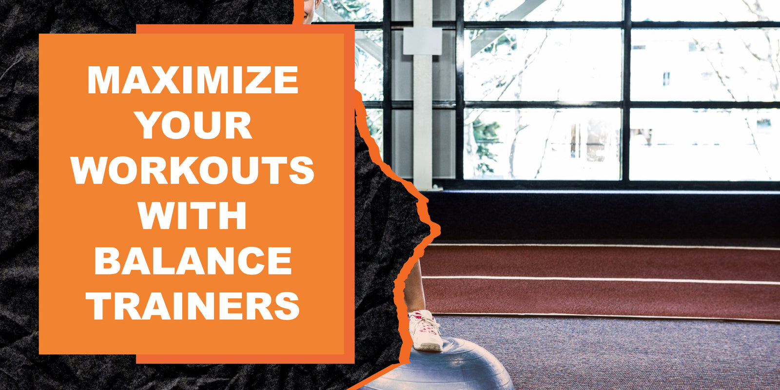 Maximize Your Workouts With Balance Trainers