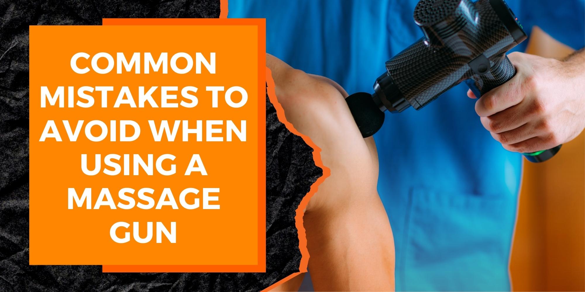 Common Mistakes to Avoid When Using a Massage Gun