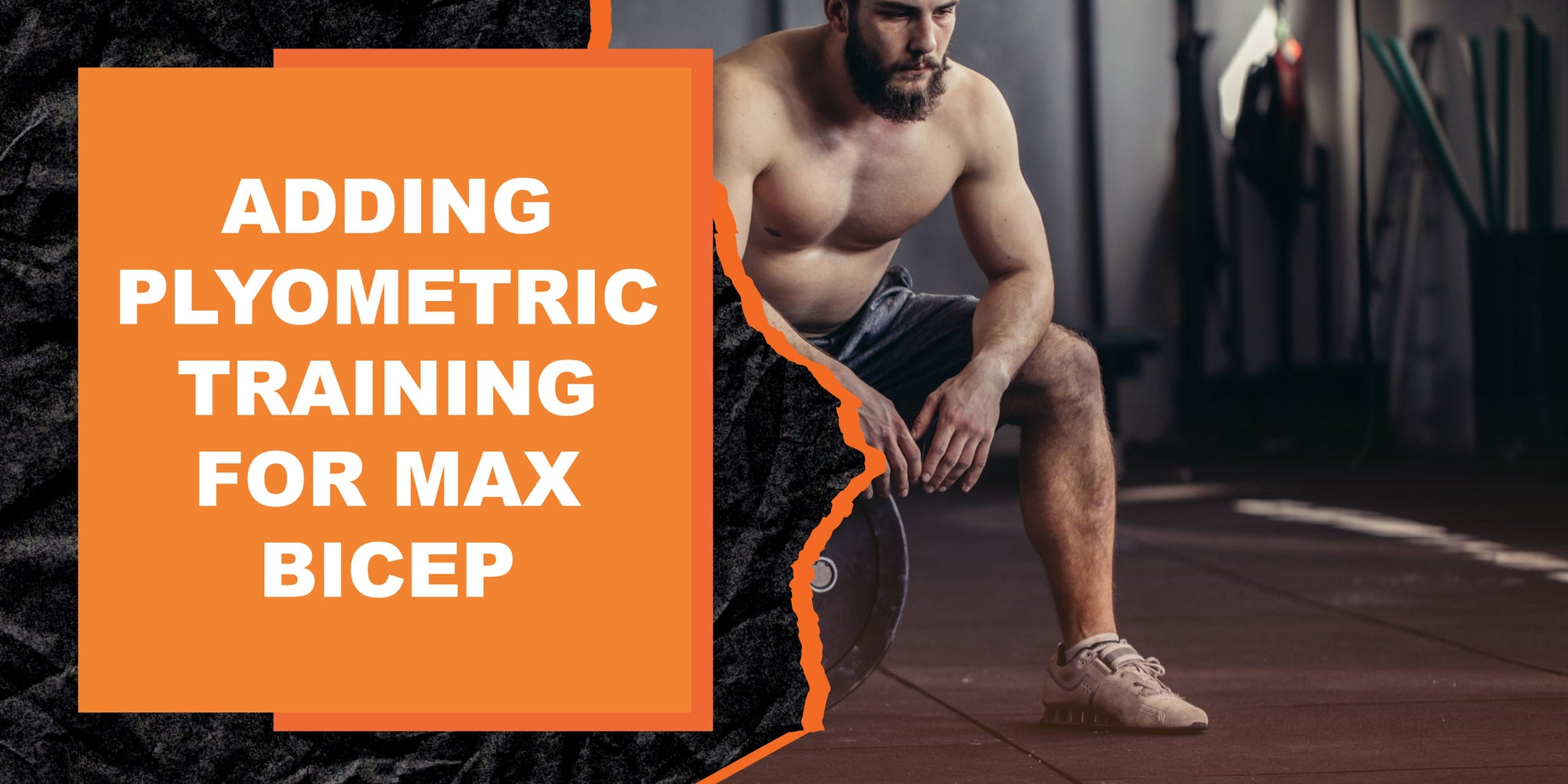 How to Incorporate Plyometric Training for Maximum Bicep Development