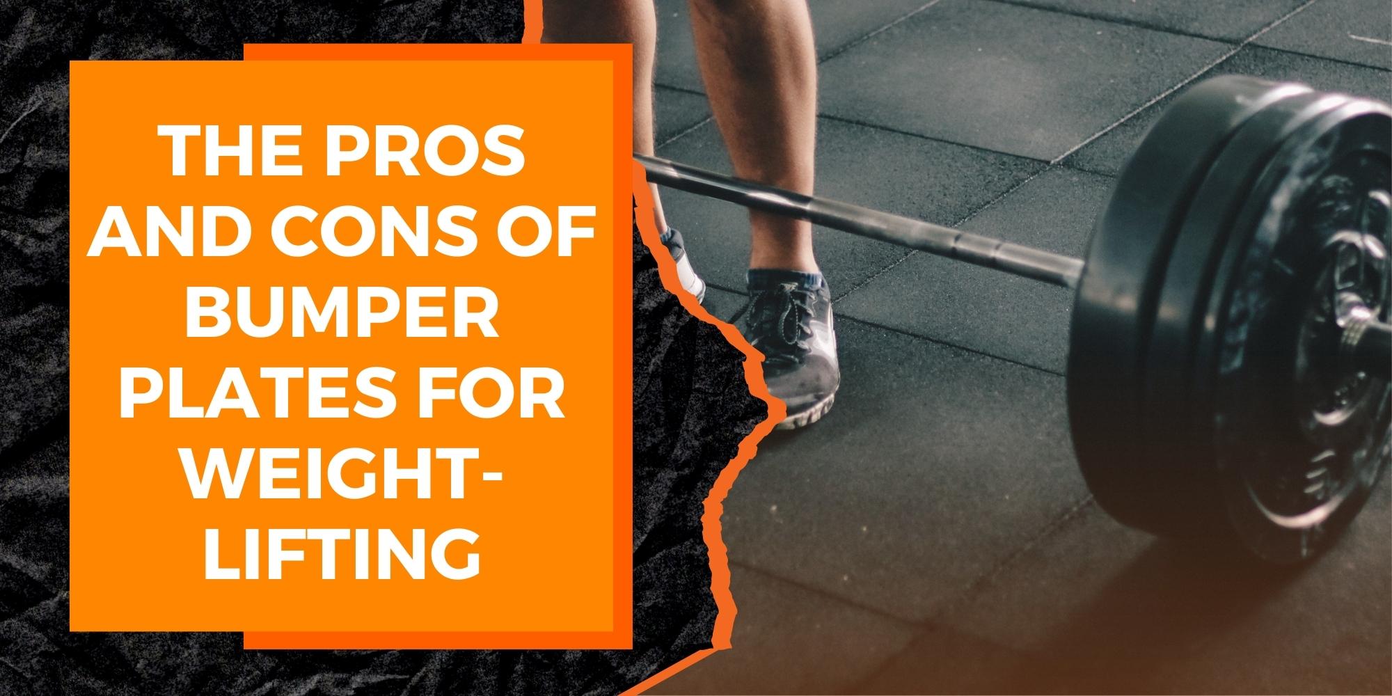 The Pros and Cons of Bumper Plates for Weightlifting