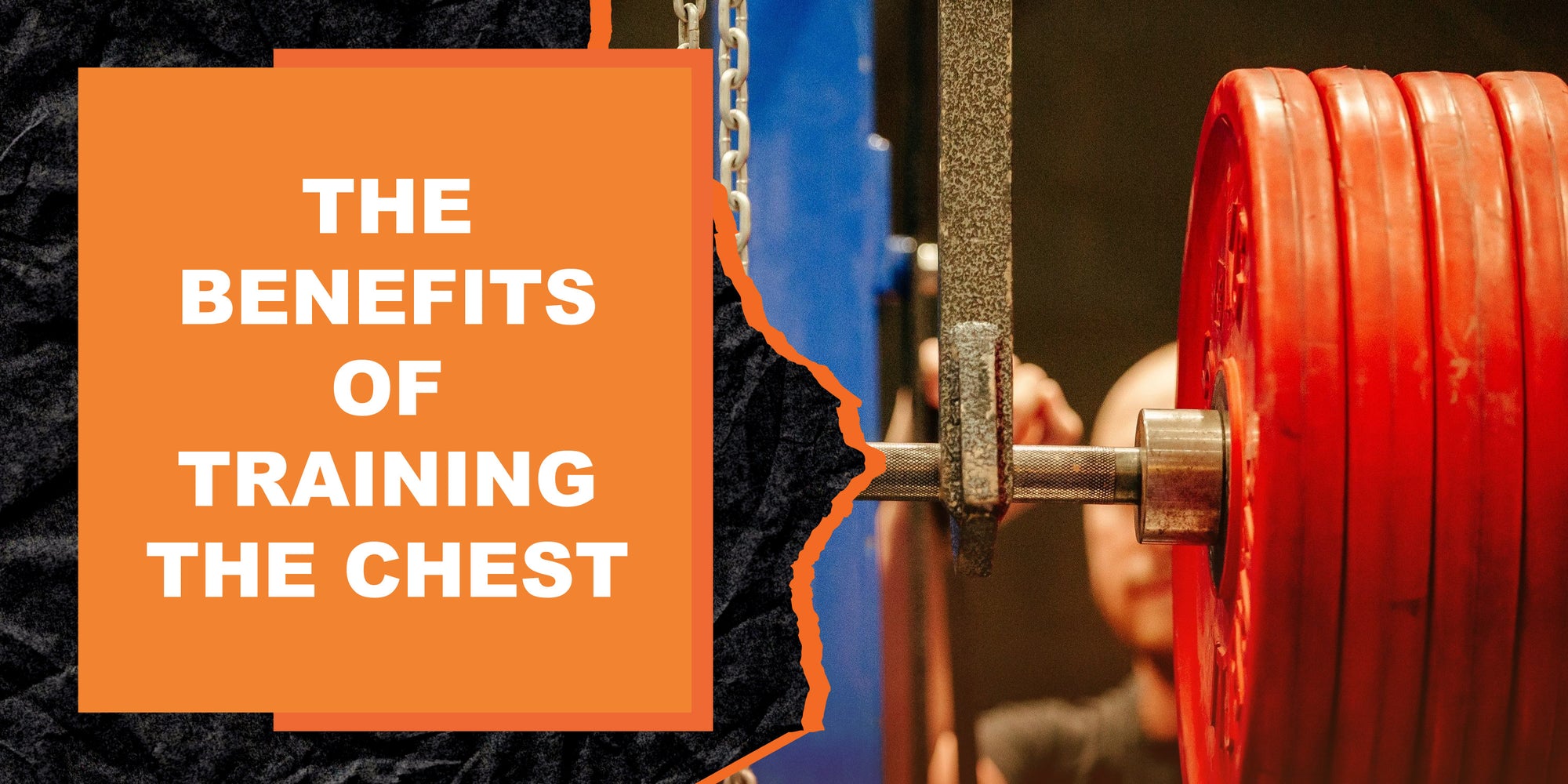 The Benefits of Training the Chest