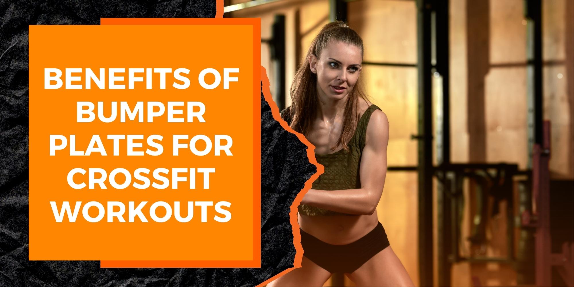The Benefits of Bumper Plates for CrossFit Workouts