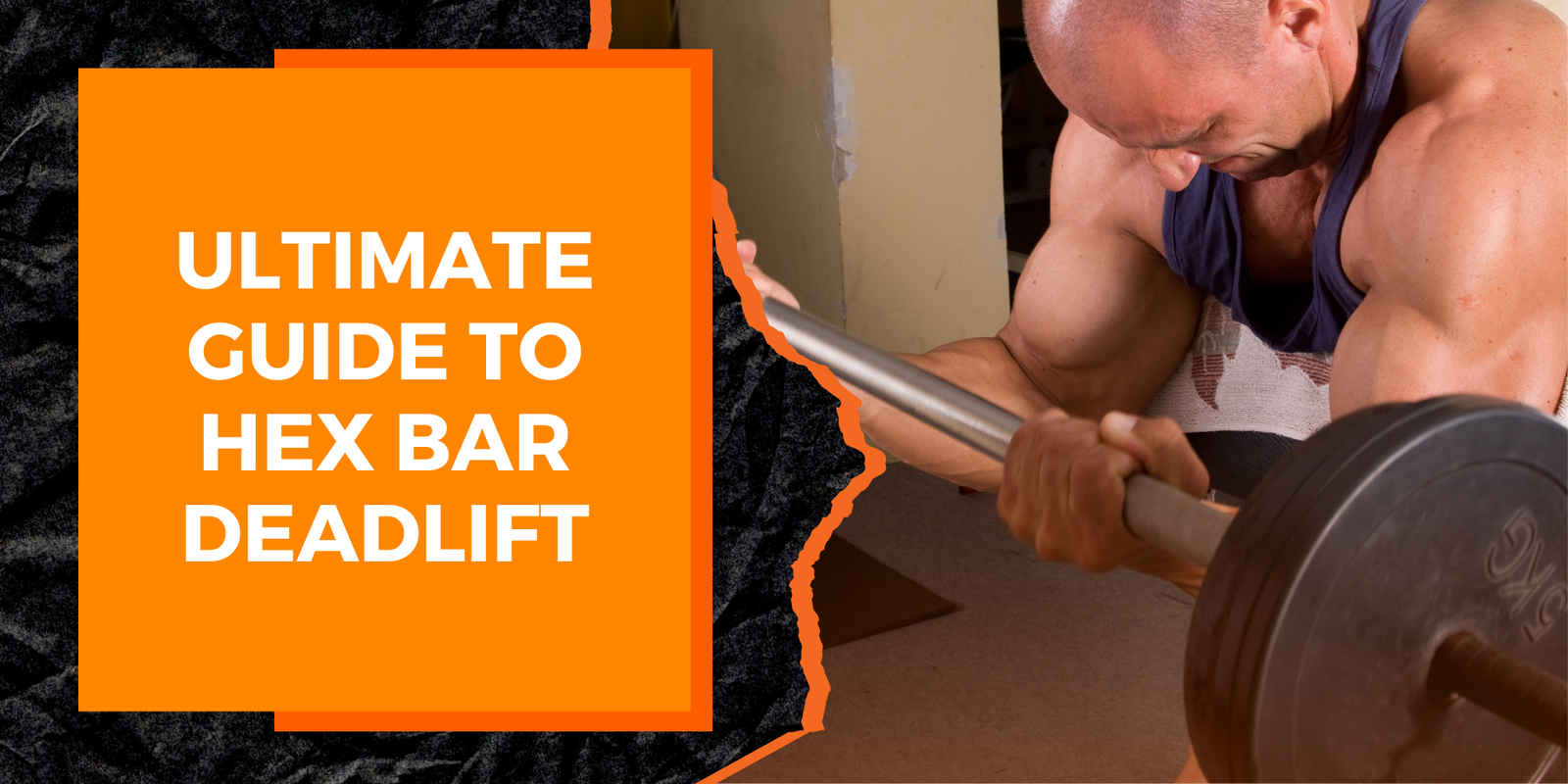 Hex Bar Deadlift: The Ultimate Guide