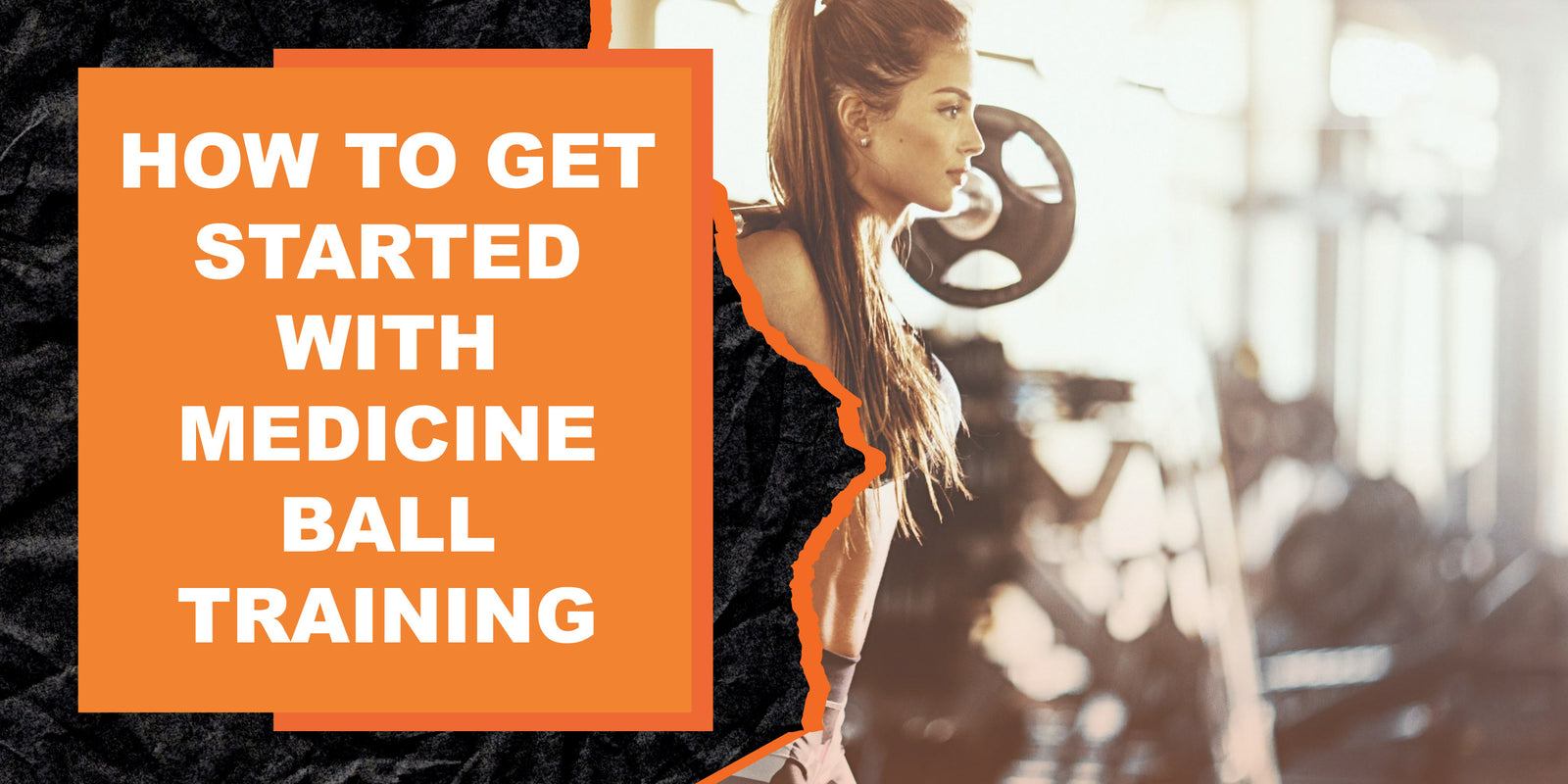 How to Get Started with Medicine Ball Training