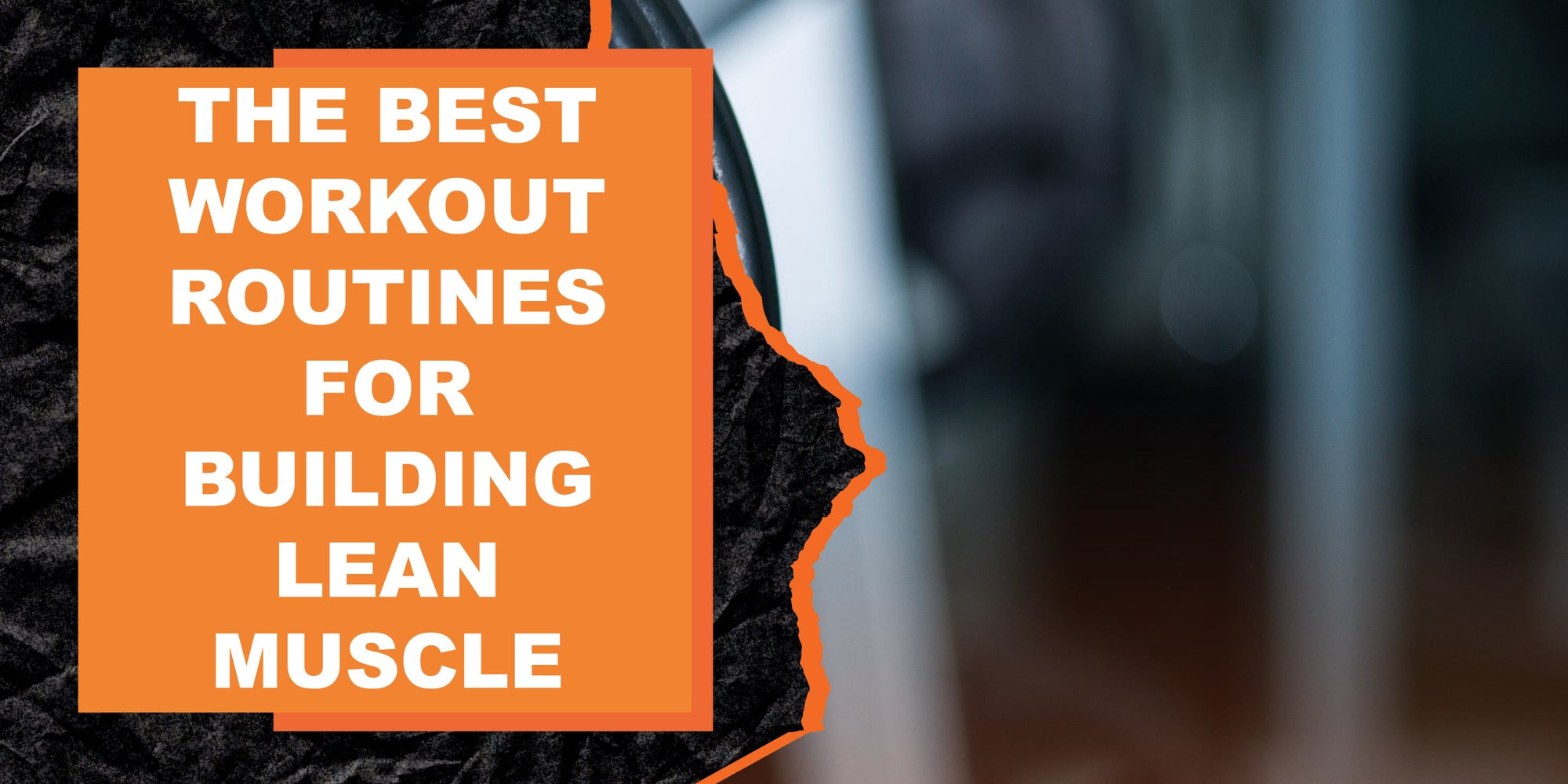 The Best Workout Routines for Building Lean Muscle | MAGMA Fitness