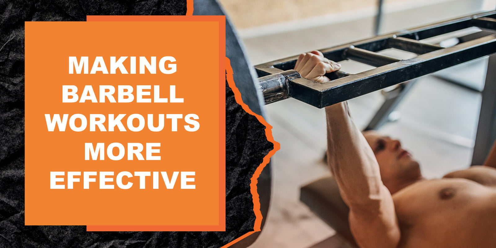 Making Barbell Workouts More Effective