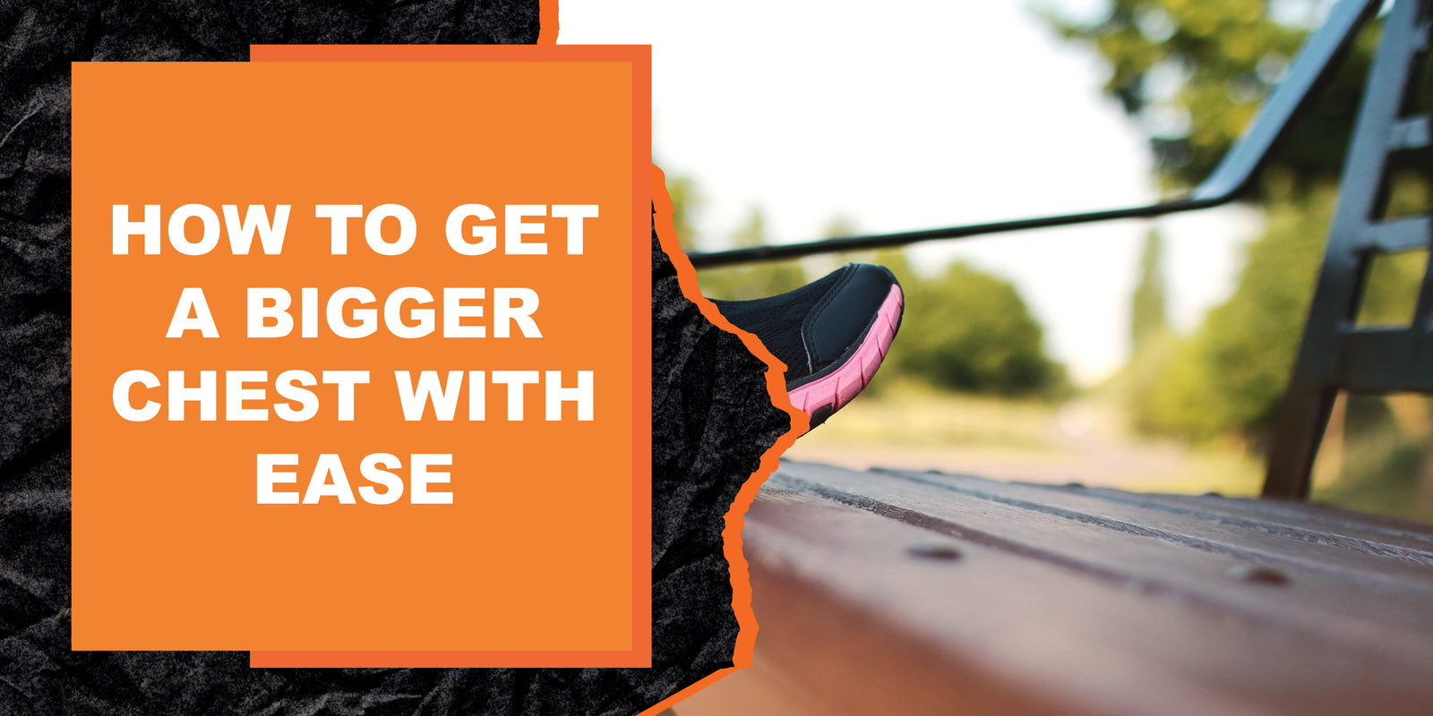 How to Get a Bigger Chest with Ease